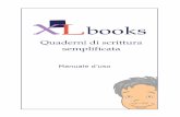 Quaderni di scrittura semplificata - auxilia.it Utente XLbooks - 2014.pdf · Il cursore di scrittura di XLbooks è stato creato in forma grafica, come piccola cornice fissa che circonda