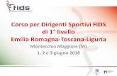 Corso per Dirigenti Sportivi FIDS di 1° livello Emilia ... · Emilia Romagna-Toscana-Liguria Montecchio Maggiore (VI) 1, 2 e 3 giugno 2018 . ORDINAMENTO SPORTIVO Per tutti i tesserati