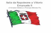 Italia da Napoleone a Vittorio Emanuele II · Napoleone Bonaparte Napoleone Bonaparte nacque ad Ajaccio nel 15 agosto 1766, fu un politico e militare francese e fondatore del Primo