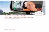 Sette regole vitali per gli autotrasportatori Vademecum · Sette regole vitali per gli autotrasportatori Vademecum per i titolari di azienda e i superiori egola va -mente, sul luogo