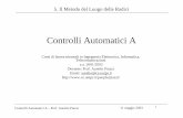 Controlli Automatici A - Computer Engineering Group - … · 2004-10-21 · Controlli Automatici A – Prof. Aurelio Piazzi 11 maggio 2003 Controlli Automatici A Corsi di laurea triennali