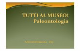 Anno scolastico 2014 -2015 - msn.unipi.it · Primo approccio alla Paleontologia con presentazione del lavoro del paleontologo e spiegazione del significato dei fossili, attraverso