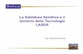 La Saldatura Selettiva e il dominio della Tecnologia LASER · •Processo non invasivo: il laser, abbinato alla dispensazione a filo, permette di concentrare l’energia e lo stagno