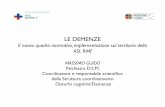 LE DEMENZE - aslroma4.it pagina/Conferenza dei servizi... · LE DEMENZE Il nuovo quadro normativo, implementazione sul territorio della ASL RMf MASSIMO GUIDO Psichiatra D.S.M. Coordinatore