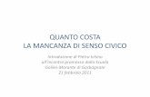QUANTO COSTA LA MANCANZA DISENSO CIVICO · 2018-09-03 · • Nell’estate 2008 la grande crisi è nata dal ... • Quanto il difetto di fiducia costa all’Italia ... la “religione