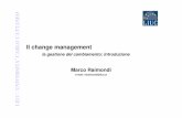 la gestione del cambiamento: Introduzione - My LIUCmy.liuc.it/MatSup/2013/N90305/DM - 2a Il change management.pdf · – Riconsiderare sistemi, prassi e politiche che rallentano ...