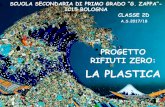 RIFIUTI ZERO: PROGETTO SCUOLA SECONDARIA DI PRIMO …ic15bologna.gov.it/wp-content/uploads/sites/204/PPTplastica.pdf · Le materie plastiche più diffuse sul mercato dei prodotti