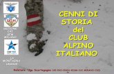 CENNI DI STORIA del CLUB ALPINO ITALIANO - caisem.orgcaisem.org/pdf/csc_2013/Cenni_di_storia_del_CAI.pdf · opera di Quintino Sella e altri uomini.-E’ l’associazione più vecchia