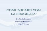 Dr. Carlo RomanoDr. Carlo Romano Direttore Distretto 2Direttore ...archive.forumpa.it/convegni/federsanitatorino/Atti-federsanitat... · •• La fragilità, essendo una condizione