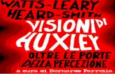 Dall’esperienza visionaria al misticismo materialista · nico Aldous Huxley (1894-1963) in occasione del 55.mo anniver-sario della morte, ... Come racconterà poi in Le porte della
