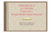 CINEMATICA a.s.2007/08 Classe III C Scuola Media Sasso .1 CINEMATICA a.s.2007/08 Classe III C Scuola