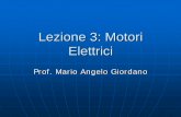Lezione 3: Motori Elettrici · Lezione 3: Motori Elettrici ... Un conduttore percorso da corrente, immerso in un campo magnetico, ... a resistenza elettrica del motore