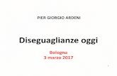 Bologna 3 marzo 2017cittacomune.eu/wp-content/uploads/2017/03/Diseguaglianze_Ardeni.pdf · Diseguaglianze oggi ... una domanda è: come misurare le differenze tra gli individui di
