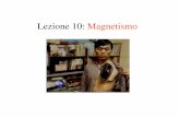 lezione 10, Magnetismo - deb.univpm.itdeb.univpm.it/Morini/LUCIDI_2004/lezione 10, Magnetismo.pdf · Lezione 10: Magnetismo. S N (impiegati nella navigazione da prima del sec. XI