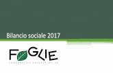 Bilancio sociale 2017 - foglieonlus.org · Lettera agli stakeholder Per il primo anno Foglie si racconta ai propri interlocutori interni ed esterni attraverso il Bilancio Sociale.