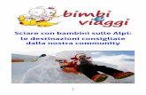 Sciare con bambini sulle Alpi: le destinazioni consigliate ...bimbieviaggi.it/wp-content/uploads/2015/01/sciare-con-bambini... · sempre con gli sci ai piedi, senza bisogno di spostarsi.