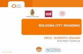 BOLOGNA CITY BRANDING · 2014-02-12 · Il Comune di Bologna ha affidato a Urban Center Bologna, sotto la coordinazione del prof. Roberto Grandi, la realizzazione del progetto Bologna