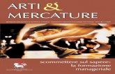 ARTI MERCATURE - lucamantellassi.com fileARTI MERCATURE ARTI& MERCATURE scommettere sul sapere: la formazione CAMERA DI COMMERCIO manageriale INDUSTRIA, ARTIGIANATO E AGRICOLTURA FIRENZE
