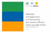 Metodo, management e innovazione per essere efficaci nella ... · • Ass. Italiana per la lotta contro il Neuroblastoma, Genova • Associazione RING14, Reggio Emilia • Associazione