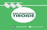 tiroide - datamedicaroma.it · PREVENZIONE TIROIDE Sottoporsi ad uno screening di prevenzione per l’identificazione di eventuali patologie della tiroide è un’azione doverosa: