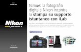 Nimue: la fotografia digitale Nikon incontrala stampa su ...images.nital.it/nikonschool/experience/pdf/nimue-ilab.pdf · prodotto, commercializzato dopo un fortunatissimo Kick Starter