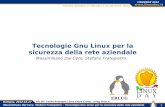 Tecnologie Gnu Linux per la sicurezza della rete aziendaleerlug.linux.it/linuxday/2012/contrib/fratepietro_dal_cero_sicurezza.pdf · Massimiliano Dal Cero, Stefano Fratepietro - Tecnologie
