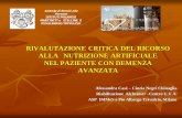 RIVALUTAZIONE CRITICA DEL RICORSO ALLA NUTRIZIONE ... · RIVALUTAZIONE CRITICA DEL RICORSO ALLA NUTRIZIONE ARTIFICIALE NEL PAZIENTE CON DEMENZA AVANZATA Alessandra Casè – Cinzia