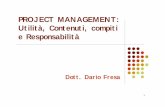 PROJECT MANAGEMENT: Utilità, Contenuti, compiti e ... Management.pdf · 3 A cosa serve il project management? Imparare ad aver chiaro un progetto prima di dargli inizio organizzare