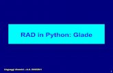 RAD in Python: Glade con IDE moderni (Anjuta, Eclipse) Language-independent Storia 1998: v0.1 2006: v3.0 2011: v3.10.1 Linguaggi dinamici – A.A. 2010/2011 ...
