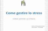 Come gestire lo stress - UPEL · di gestire meglio lo stress e l’ansia causato da certi eventi (evitandoli o preparandoci per affrontarli) dominando i pensieri ed i comportamenti
