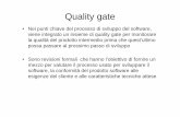 Quality gate - dmi.unict.itnicolosi/LezioniPS200809/Lezione13.pdf · Quality gate • Nei punti chiave del processo di sviluppo del software, viene integrato un insieme di quality