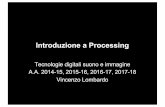 Introduzione a Processing - di.unito.itvincenzo/TecDigSuoImm12/Slide/1617_Processing_Intro_sito.pdf · Introduzione a Processing Tecnologie digitali suono e immagine A.A. 2014-15,
