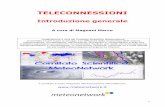 TELECONNESSIONI - · PDF fileteleconnettivi, con NAO e PNA come modalità dominanti di intervariabilità durante i mesi invernali. Nel recente passato le ricerche in tale campo si