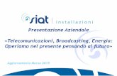 Presentazione Aziendale «Telecomunicazioni, Broadcasting ... · Foto. La Mission SIAT offre ai propri Clienti la propria capacità realizzativa nell’intero omparto reti TLC fisse