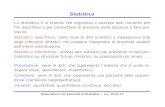 Statistica - matematica.unipv.itmatematica.unipv.it/rocca/LezioneStatistica.pdf · Statistica La statistica e la scienza che organizza e analizza dati numerici per ni descrittivi