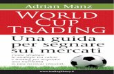 World Cup Trading Adrian Manz Il mio istinto era quello di ... · «Quando mi misi al tavolo a scrivere l’edi-zione americana di questo libro presi in considerazione diversi metodi