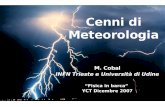 Cenni di Meteorologia - INFNfisicainbarca.ts.infn.it/2007/allegati/Meteo_Marina_Cobal.pdf · M. Cobal INFN Trieste e Università di Udine “Fisica in barca” YCT Dicembre 2007 Cenni