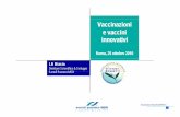 Vaccinazioni e vaccini innovativi - dossetti.it · Tra i vaccini di ieri e quelli di oggi esistono marcate differenze non solo dal pppppunto di vista dello sviluppo e della produzione