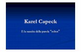 Karel Capeck - Rivista Telematica Nuova Didattica · giovinezza e tutto ciò che questo binomio comporta. Caratteristiche generali delle opere: ! Le storie sono sempre accompagnate