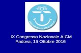 IX Congresso Nazionale AICM Padova, 15 Ottobre 2016 · “Un postulato da dimostrare”: • Analisi della nostra professione • Il paziente come “Valentino Rossi” • Fisiologia