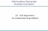 Informatica Generale Andrea Corradinipages.di.unipi.it/corradini/Didattica/IG09/12-Algoritmi.pdf · Algoritmi e programmi (2) Algoritmo (def) : una sequenza di azioni non ambigue