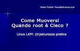 Come Muoversi Quando root è Cieco - enforcer.it · Come Muoversi Quando root è Cieco Linux Day, 23 Novembre 2002 Inserendo la stringa “linux rootkit“ in un motore di ricerca,