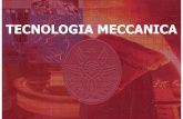 Tecnologia Meccanica TECNOLOGIA MECCANICA - DIMAdma.ing.uniroma1.it/users/m_tec1_c1/Introduzione.pdf · Tecnologia Meccanica Introduzione 15--forma Disegno del finito --tolleranze--materiale