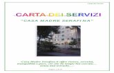 “CASA MADRE SERAFINA” · Casa Madre Serafina ha a disposizione per i propri ospiti 29 stanze, distribuite su quattro piani, la cui sistemazione può subire variazioni in caso