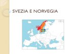 SVEZIA E NORVEGIA - comprensivo8vr.edu.it E... · Svezia Norvegia Italia Popolazione ≈ 9 mln ab. ≈ 4,7 mln ab. 60 mln ab. PIL* 39 100 $ pro capite (2010) 54 000 $ pro capite 35