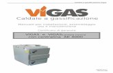 Caldaie a gassificazione Vigas · 2018-12-13 · 1 Caldaie a gassificazione Vigas Caldaie a gassificazione Manuale per installazione, assemblaggio uso e manutenzione Certificato di