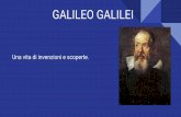 GALILEO GALILEI - Alighieri-KennedyGALILEO GALILEI Una vita di invenzioni e scoperte. Nasce nel 1564 a Pisa figlio di un musicista. Si trasferisce a Firenze dove suo padre gli fa da