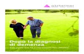Dopo la diagnosi di demenza - Alzheimer Schweiz · Informare della malattia chi vi circonda Pensate a chi volete rivelare la vostra malattia. Magari vi sarà difficile, ma così darete