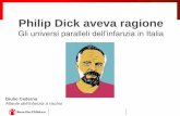 Philip Dick aveva ragione · 2019-06-05 · Philip Dick aveva ragione Gli universi paralleli dell’infanzia in Italia Giulio Cederna Atlante dell’infanzia a rischio. Nessuno di
