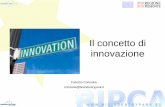 Il concetto di innovazione - unito.it · Henri Poincaré (1854 – 1912 – matematico): "Creatività è unire elementi esistenti con connessioni nuove, che ... ricavi derivanti dal